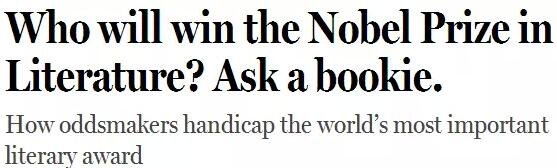 《紐約客》雜志2014年刊發(fā)過一篇“諾貝爾獎競猜史”的文章，介紹了一位“業(yè)余寫點詩”的Ladbrokes賠率編制人員的工作：接觸文學(xué)圈、逛文學(xué)論壇、刷作者的twitter，然后編寫獲獎賠率表。